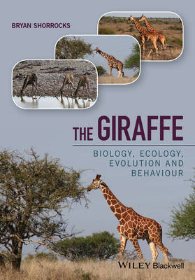 Bryan Shorrocks - The Giraffe: Biology, Ecology, Evolution and Behaviour - 9781118587478 - V9781118587478
