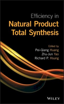 Huang Pei-Qiang - Efficiency in Natural Product Total Synthesis - 9781118605400 - V9781118605400