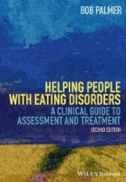 Bob Palmer - Helping People with Eating Disorders: A Clinical Guide to Assessment and Treatment - 9781118606698 - V9781118606698