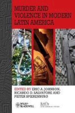 Eric A. Johnson (Ed.) - Murder and Violence in Modern Latin America - 9781118657355 - V9781118657355