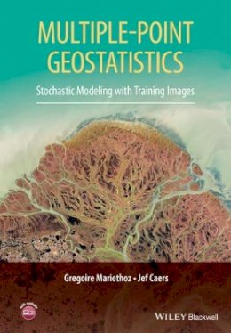 Professor Gregoire Mariethoz - Multiple-point Geostatistics: Stochastic Modeling with Training Images - 9781118662755 - V9781118662755