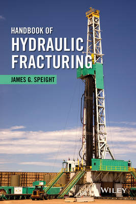 James G. Speight - Handbook of Hydraulic Fracturing - 9781118672990 - V9781118672990