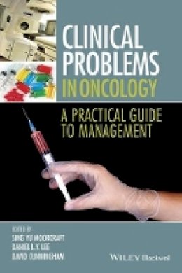 Sing Yu Moorcraft - Clinical Problems in Oncology: A Practical Guide to Management - 9781118673829 - V9781118673829