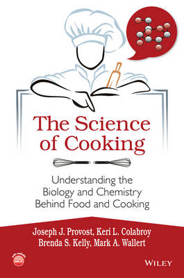 Joseph Provost - The Science of Cooking: Understanding the Biology and Chemistry Behind Food and Cooking - 9781118674208 - V9781118674208