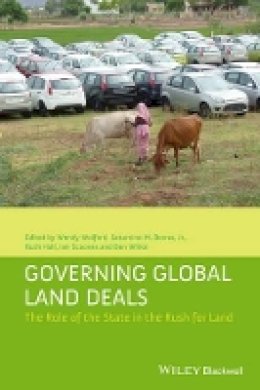 Wendy Wolford (Ed.) - Governing Global Land Deals: The Role of the State in the Rush for Land - 9781118688267 - V9781118688267