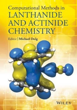 Michael Dolg (Ed.) - Computational Methods in Lanthanide and Actinide Chemistry - 9781118688311 - V9781118688311