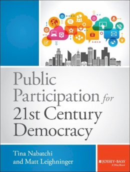 Tina Nabatchi - Public Participation for 21st Century Democracy - 9781118688403 - V9781118688403
