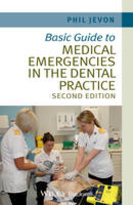 Philip Jevon - Basic Guide to Medical Emergencies in the Dental Practice - 9781118688830 - V9781118688830