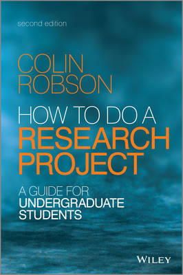 Colin Robson - How to do a Research Project: A Guide for Undergraduate Students - 9781118691328 - V9781118691328