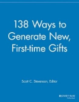 Elizabeth Dollhopf-Brown (Ed.) - 138 Ways to Generate New, First-Time Gifts - 9781118691755 - V9781118691755