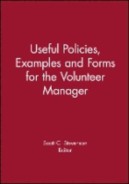Scott C. Stevenson (Ed.) - Useful Policies, Examples and Forms for the Volunteer Manager - 9781118691946 - V9781118691946