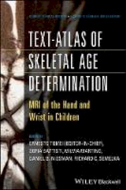 Ernesto Tomei - Text-Atlas of Skeletal Age Determination: MRI of the Hand and Wrist in Children - 9781118692271 - V9781118692271