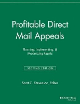Scott C. Stevenson (Ed.) - Profitable Direct Mail Appeals: Planning, Implementing, and Maximizing Results - 9781118693094 - V9781118693094