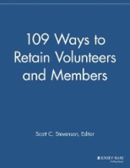 Scott C. Stevenson (Ed.) - 109 Ways to Retain Volunteers and Members - 9781118693179 - V9781118693179