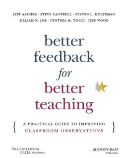 Jeff Archer - Better Feedback for Better Teaching: A Practical Guide to Improving Classroom Observations - 9781118701980 - V9781118701980