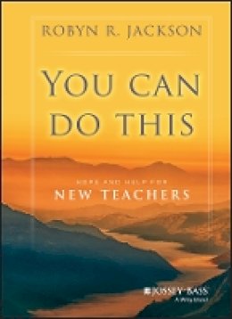 Robyn R. Jackson - You Can Do This: Hope and Help for New Teachers - 9781118702055 - V9781118702055