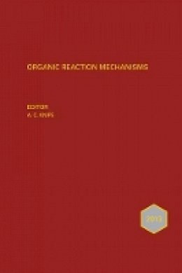 A. C. Knipe - Organic Reaction Mechanisms 2013: An annual survey covering the literature dated January to December 2013 - 9781118707869 - V9781118707869