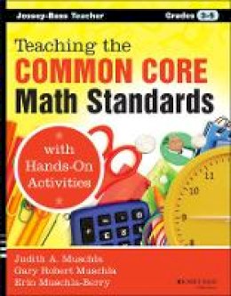 Judith A. Muschla - Teaching the Common Core Math Standards with Hands-On Activities, Grades 3-5 - 9781118710333 - V9781118710333