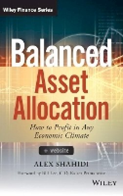 Alex Shahidi - Balanced Asset Allocation: How to Profit in Any Economic Climate - 9781118711941 - V9781118711941