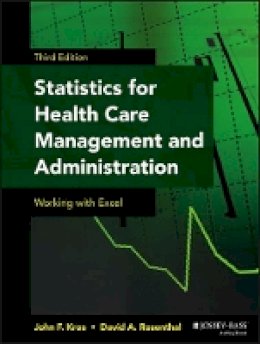 John F. Kros - Statistics for Health Care Management and Administration: Working with Excel - 9781118712658 - V9781118712658