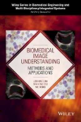 Joo-Hwee Lim - Biomedical Image Understanding: Methods and Applications - 9781118715154 - V9781118715154