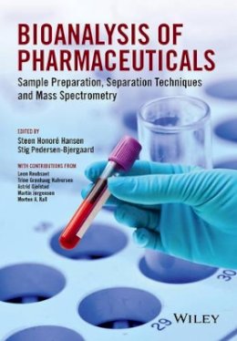 Steen Honor Hansen - Bioanalysis of Pharmaceuticals: Sample Preparation, Separation Techniques and Mass Spectrometry - 9781118716823 - V9781118716823