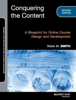 Robin M. Smith - Conquering the Content: A Blueprint for Online Course Design and Development - 9781118717080 - V9781118717080