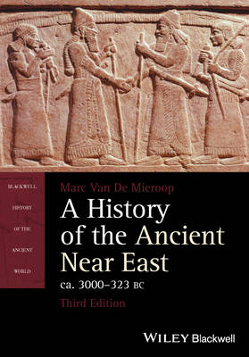 Marc Van De Mieroop - A History of the Ancient Near East, ca. 3000-323 BC - 9781118718162 - V9781118718162