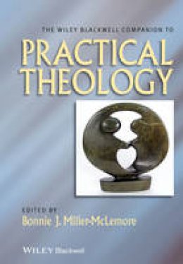  - The Wiley-Blackwell Companion to Practical Theology - 9781118724095 - V9781118724095