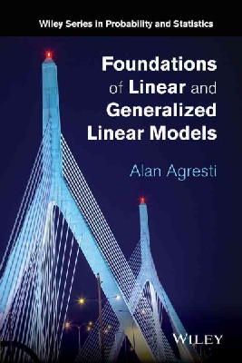 Alan Agresti - Foundations of Linear and Generalized Linear Models - 9781118730034 - V9781118730034