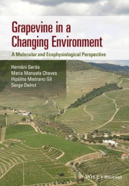Hernâni Gerós - Grapevine in a Changing Environment: A Molecular and Ecophysiological Perspective - 9781118736050 - V9781118736050