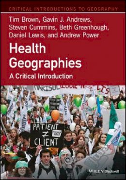 Tim Brown - Health Geographies: A Critical Introduction - 9781118739037 - V9781118739037