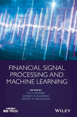 Ali N. Akansu (Ed.) - Financial Signal Processing and Machine Learning - 9781118745670 - V9781118745670