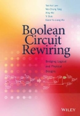 Tak-Kei Lam - Boolean Circuit Rewiring: Bridging Logical and Physical Designs - 9781118750117 - V9781118750117