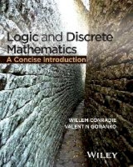 Willem Conradie - Logic and Discrete Mathematics: A Concise Introduction - 9781118751275 - V9781118751275
