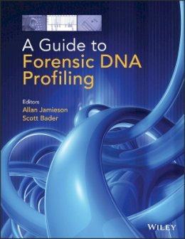 Scott Bader - A Guide to Forensic DNA Profiling - 9781118751527 - V9781118751527