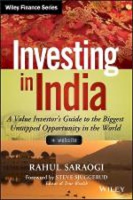 Rahul Saraogi - Investing in India, + Website: A Value Investor´s Guide to the Biggest Untapped Opportunity in the World - 9781118756096 - V9781118756096