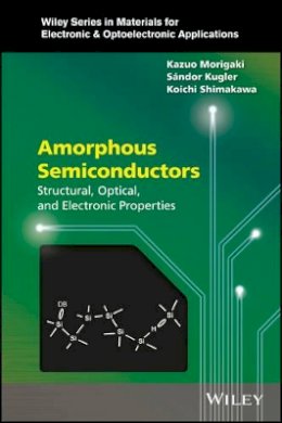 Kazuo Morigaki - Amorphous Semiconductors: Structural, Optical, and Electronic Properties - 9781118757925 - V9781118757925
