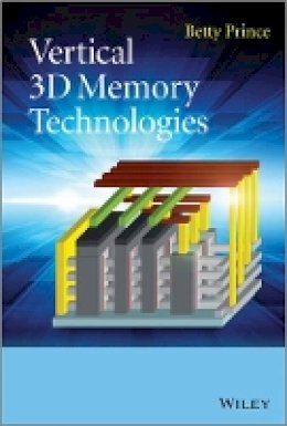 Betty Prince - Vertical 3D Memory Technologies - 9781118760512 - V9781118760512