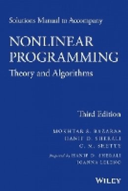 Mokhtar S. Bazaraa - Solutions Manual to Accompany Nonlinear Programming: Theory and Algorithms - 9781118762370 - V9781118762370