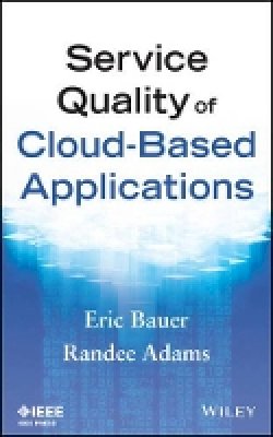 Eric Bauer - Service Quality of Cloud-Based Applications - 9781118763292 - V9781118763292