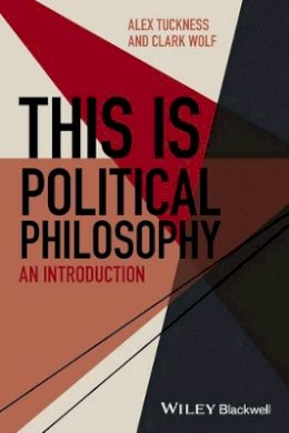 Alex Tuckness - This Is Political Philosophy: An Introduction - 9781118765951 - V9781118765951