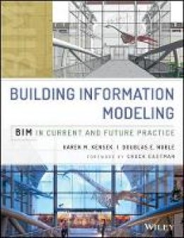 Karen Kensek - Building Information Modeling: BIM in Current and Future Practice - 9781118766309 - V9781118766309
