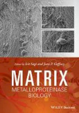 Irit Sagi (Ed.) - Matrix Metalloproteinase Biology - 9781118772324 - V9781118772324