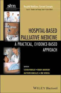 Steven Z. Pantilat (Ed.) - Hospital-Based Palliative Medicine: A Practical, Evidence-Based Approach - 9781118772577 - V9781118772577