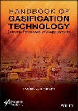 James G. Speight - Handbook of Gasification Technology: Science, Processes, and Applications - 9781118773536 - V9781118773536
