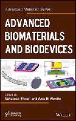 Ashutosh Tiwari - Advanced Biomaterials and Biodevices - 9781118773635 - V9781118773635