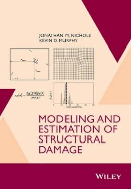 Jonathan M. Nichols - Modeling and Estimation of Structural Damage - 9781118777053 - V9781118777053