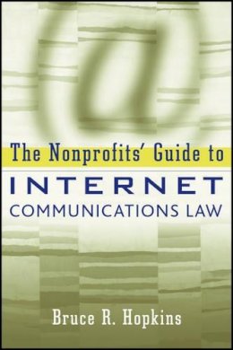 Bruce R. Hopkins - The Nonprofits´ Guide to Internet Communications Law - 9781118786055 - V9781118786055