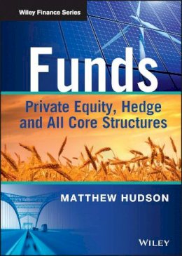 Matthew Hudson - Funds: Private Equity, Hedge and All Core Structures - 9781118790403 - V9781118790403